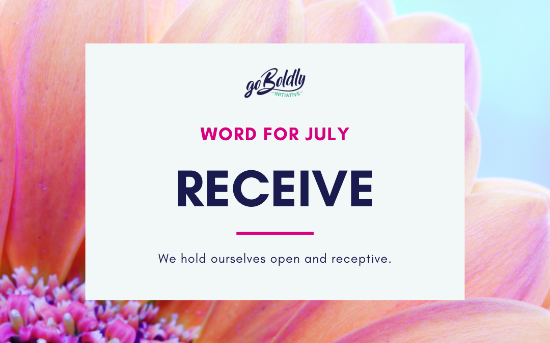 Flower with word for July Receive and Go Boldly Initiative Graphic
