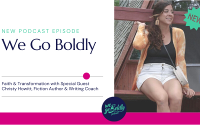 New Episode: We Go Boldly Interview on Faith and Transformation with Christy Howitt