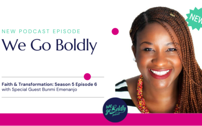 New Episode: We Go Boldly Interview on Faith and Transformation with Bunmi Emenanjo