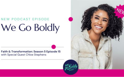 New Episode: We Go Boldly with Chloe Stephens on Faith and Transformation