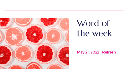 Refresh: Word of the Week May 21, 2022