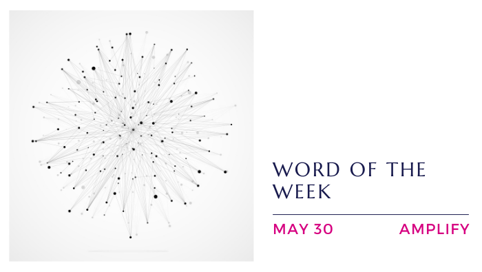 Amplify: May 30, 2022 Word of the Week