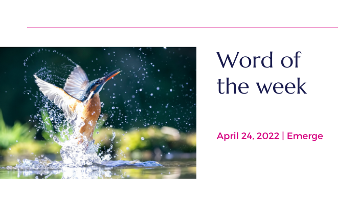 Emerge: April 24, 2022 Word of the Week
