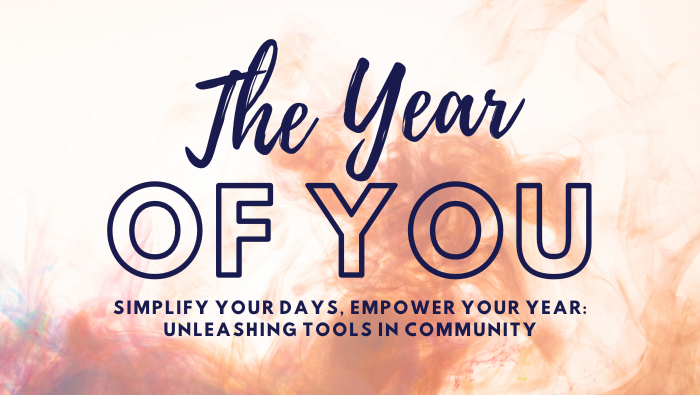 The Year of You, Simplify your days, empower your year, unleashing tools in community.